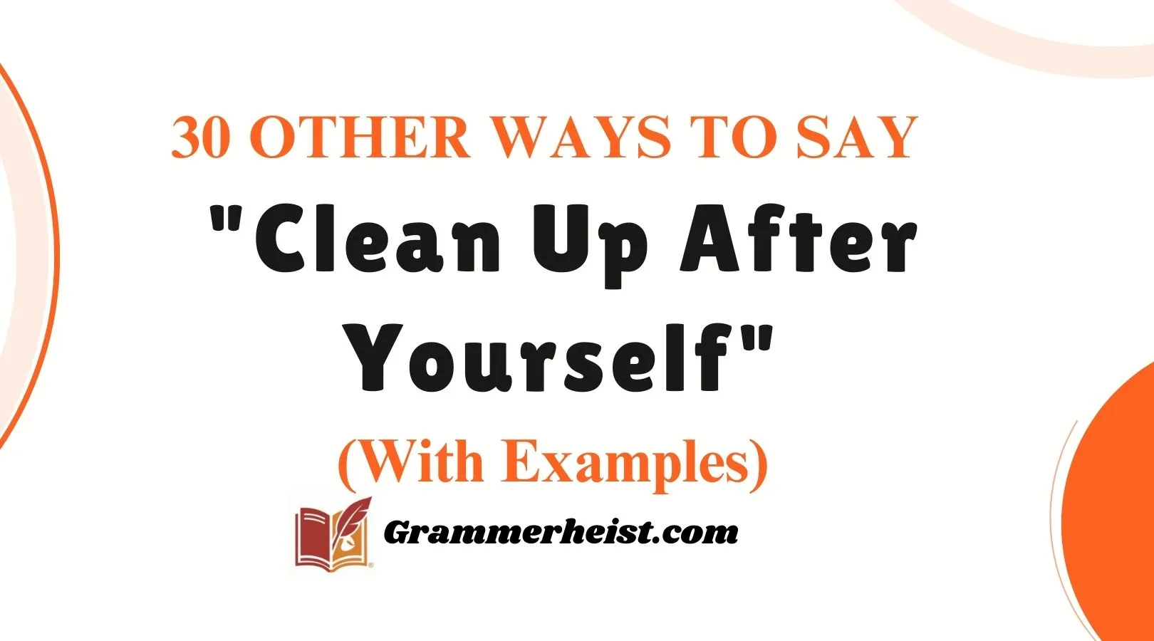 Other Ways to Say "Clean Up After Yourself"