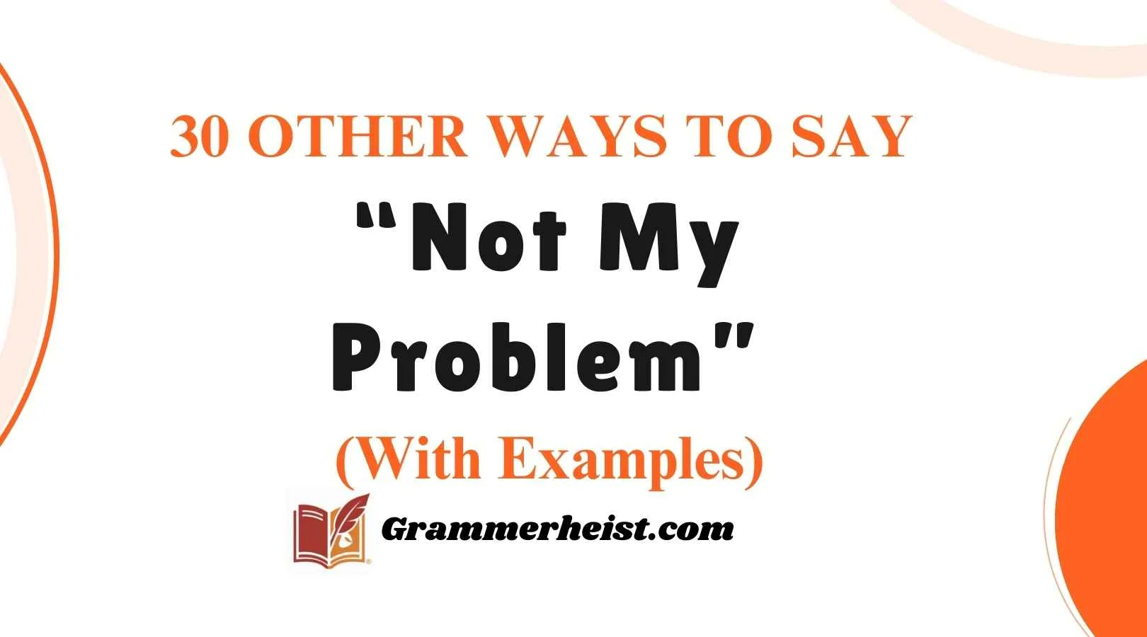 Other Ways to Say “Not My Problem”