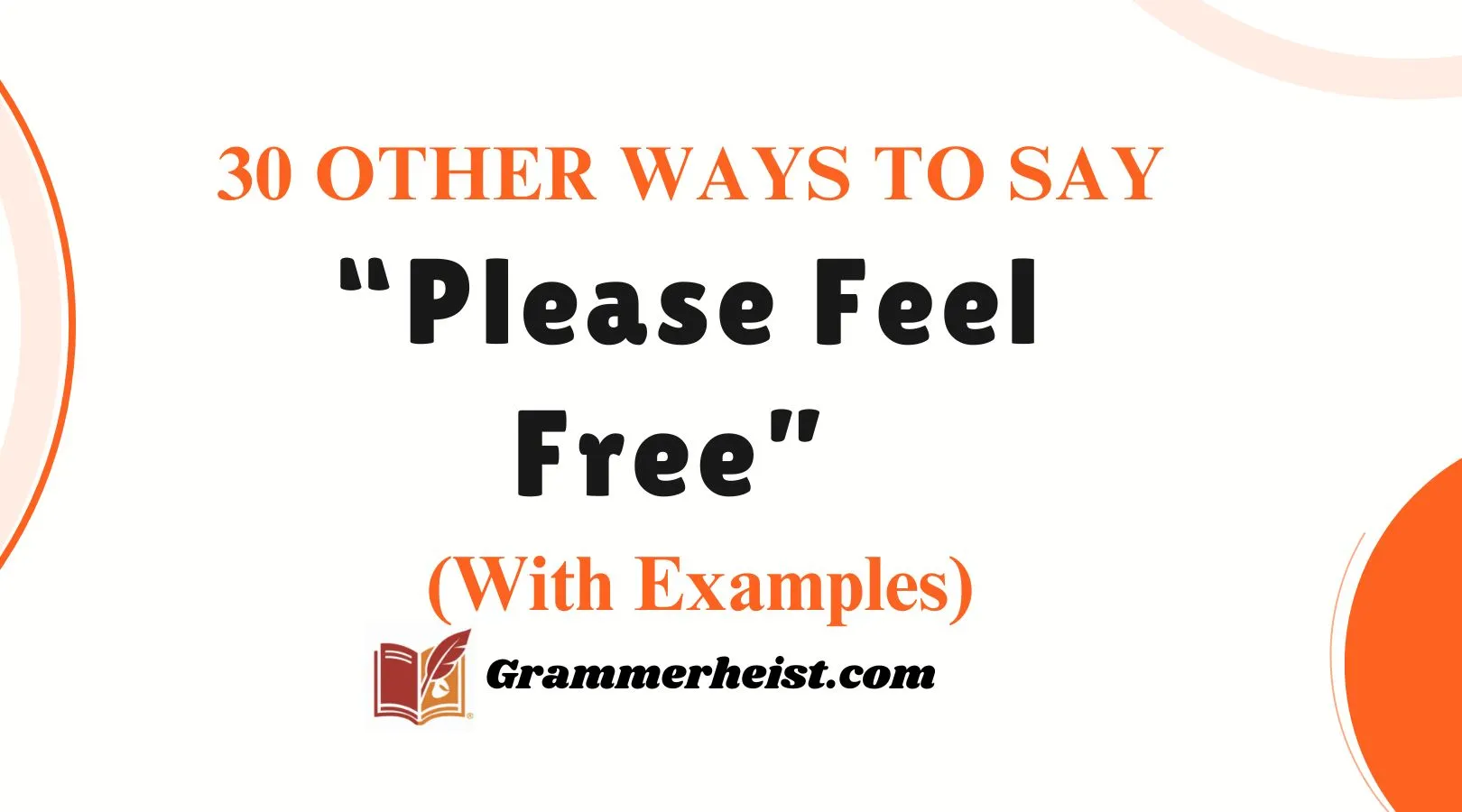 Other Ways to Say “Please Feel Free”