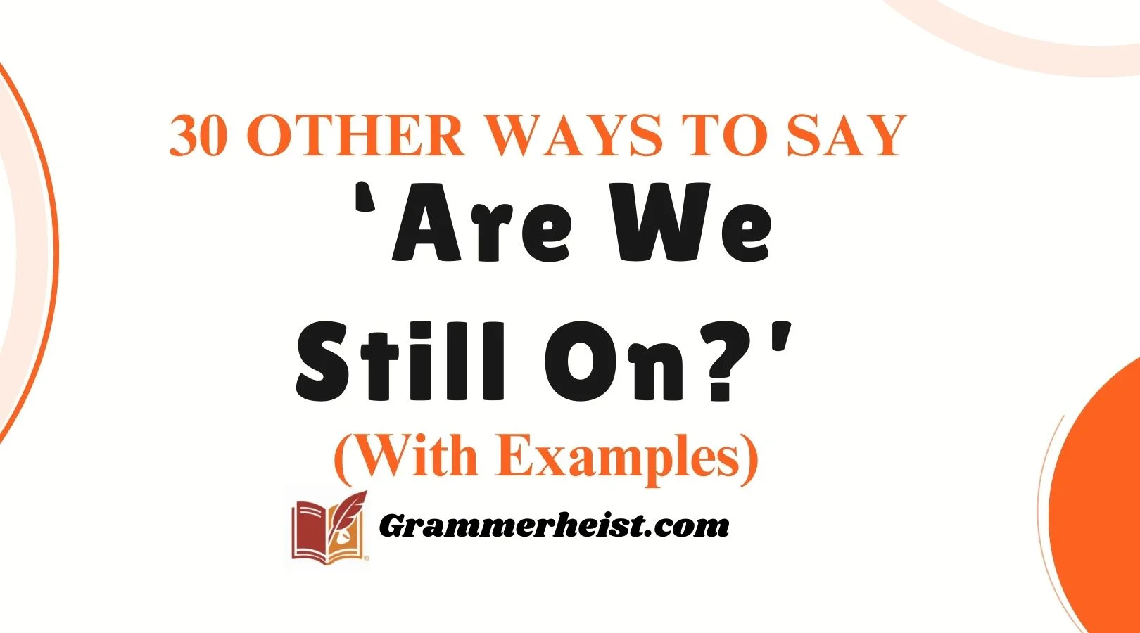 Other Ways to Say ‘Are We Still On?’