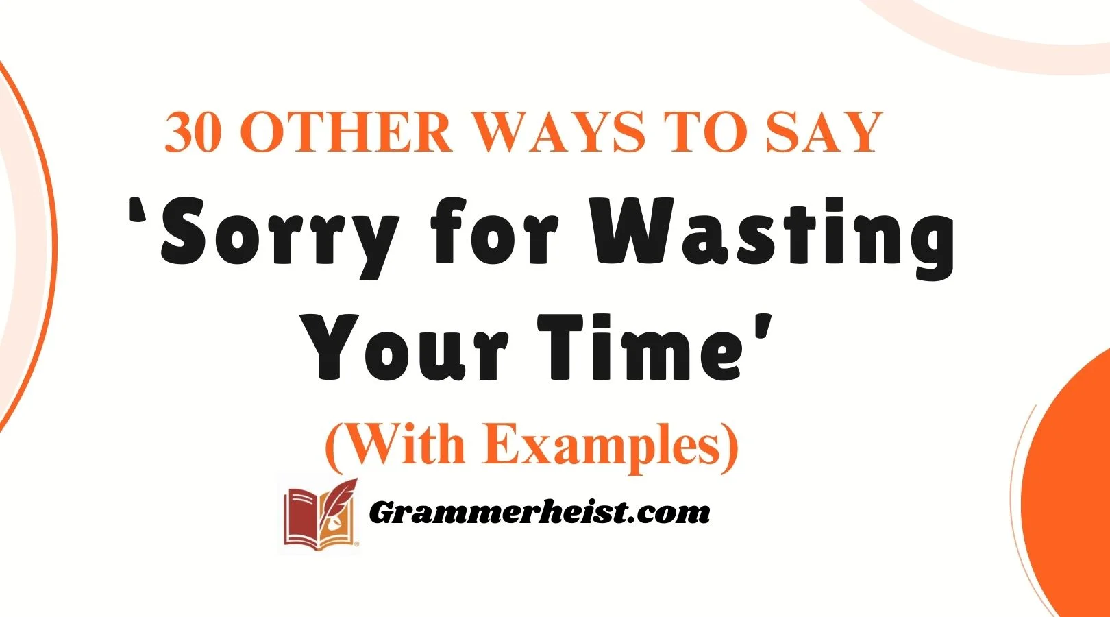 Other Ways to Say ‘Sorry for Wasting Your Time’