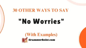 Other Ways to Say "No Worries"