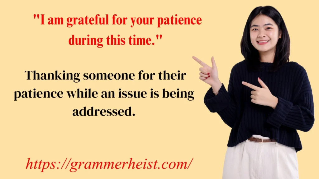 "I am grateful for your patience during this time."
