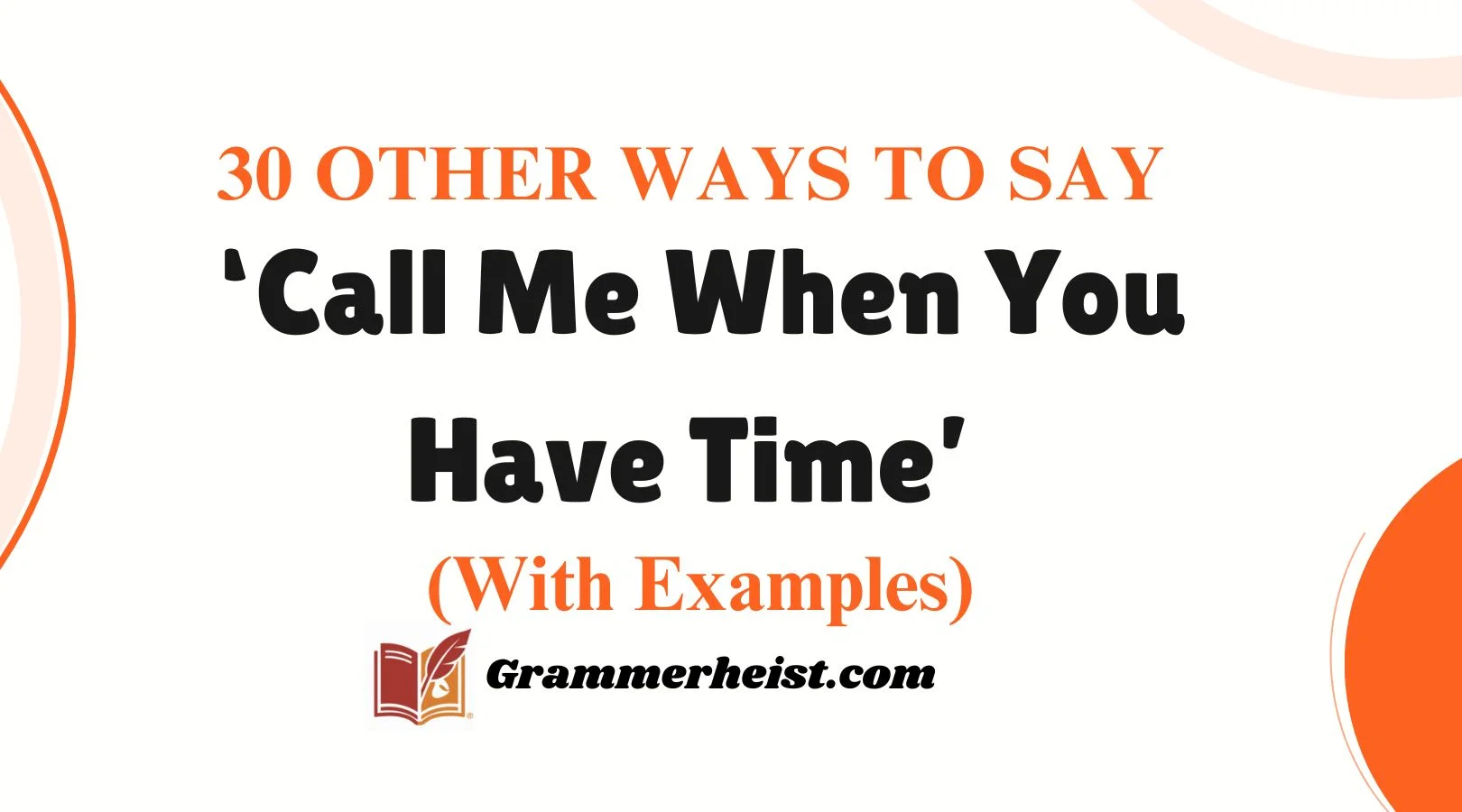 30 Other Ways to Say ‘Call Me When You Have Time’ (With Examples)