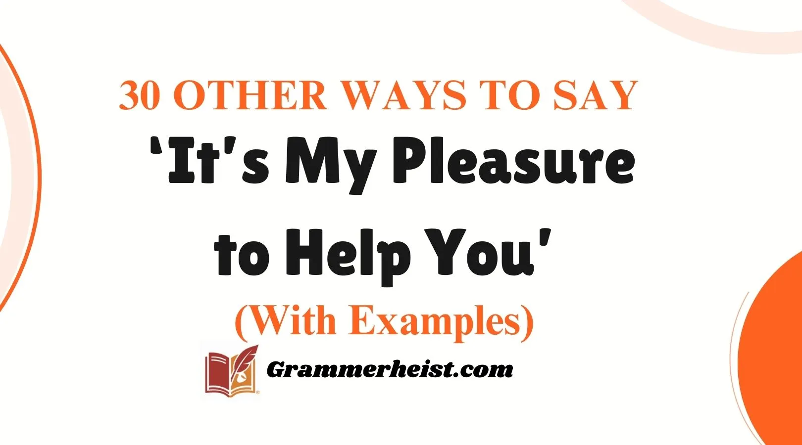 Other Ways to Say ‘It’s My Pleasure to Help You’