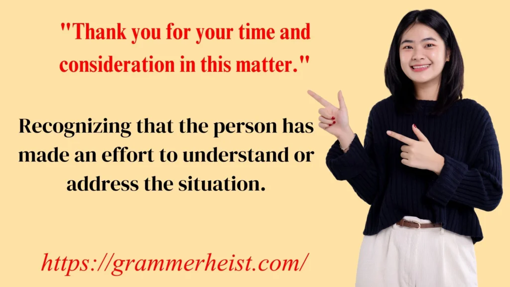 "Thank you for your time and consideration in this matter."