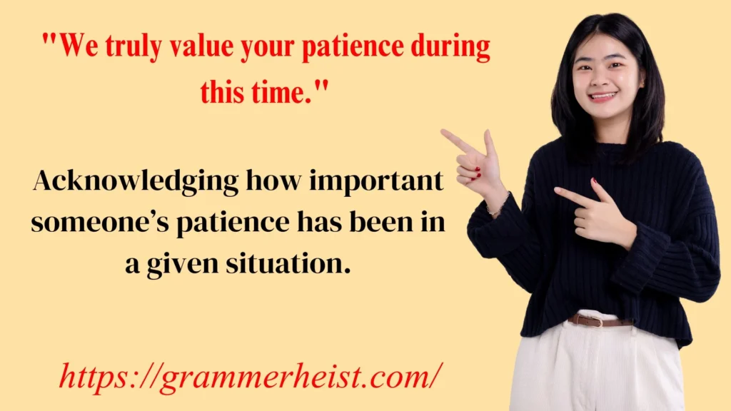 "We truly value your patience during this time."
