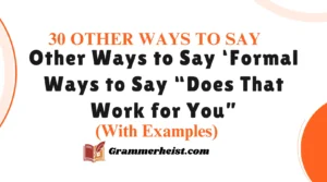 Other Ways to Say ‘Formal Ways to Say “Does That Work for You”