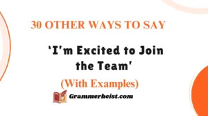 Other Ways to Say ‘I’m Excited to Join the Team’