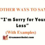 Other Ways to Say “I’m Sorry for Your Loss”