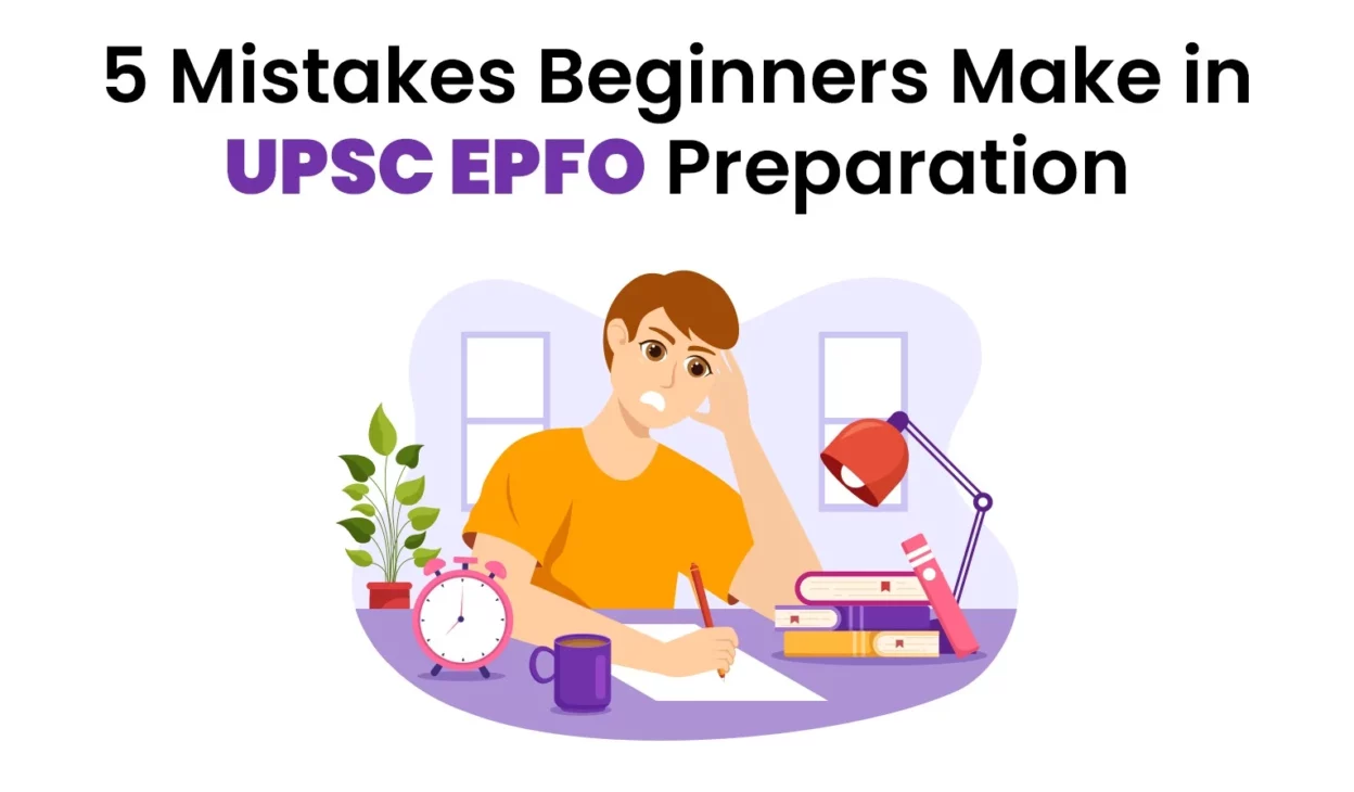 5 Mistakes Beginners Make in UPSC EPFO Prep