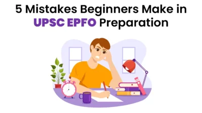 5 Mistakes Beginners Make in UPSC EPFO Prep